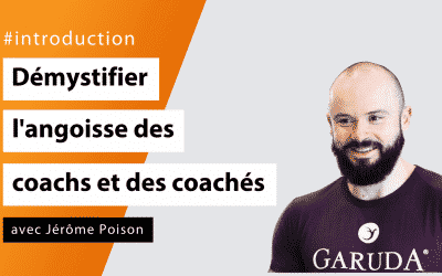 Démystifier l'angoisse des coachs et des coachés avec Jérôme Poison - #Introduction