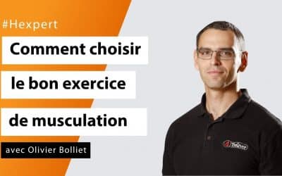 Comment choisir le bon exercice de musculation avec Olivier Bolliet - #Hexpert