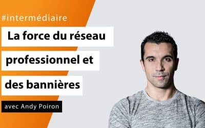 La force du réseau professionnel et des bannières avec Andy Poiron - #Intermédiaire