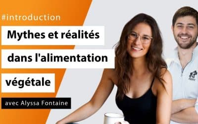 Mythes et réalités dans l’alimentation végétale avec Alyssa Fontaine - #Introduction