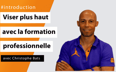 #Introduction - Viser plus haut avec la formation professionnelle avec Christophe Bats