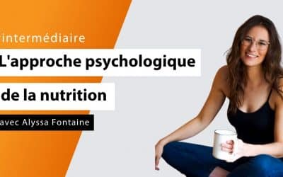 L'approche psychologique de la nutrition avec Alyssa Fontaine - #intermédiaire