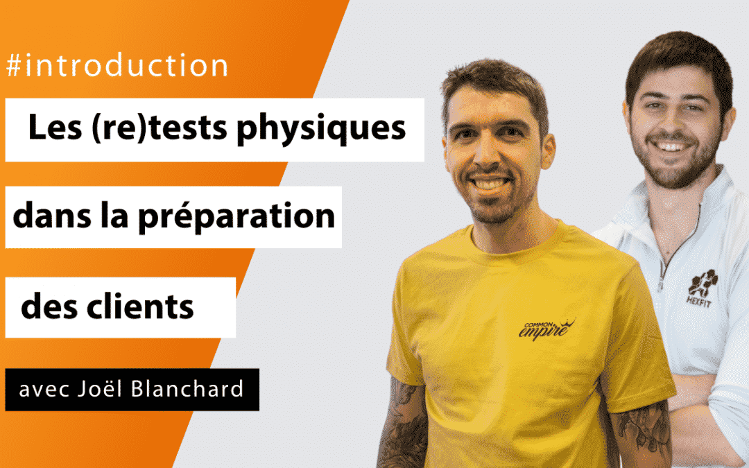 Les (re)tests physiques dans l'accompagnement des clients avec Joël Blanchard - #Introduction