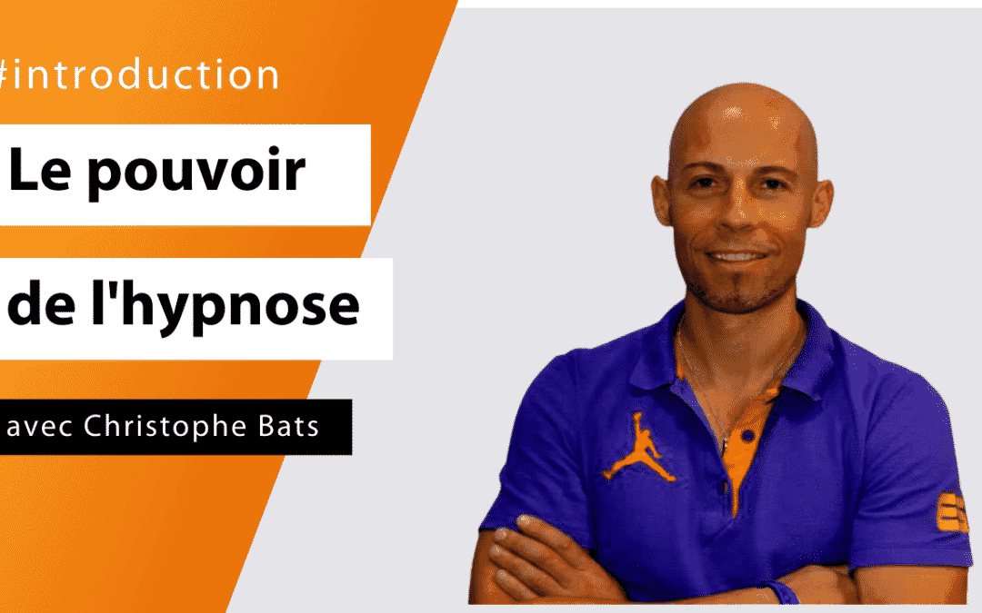 Le pouvoir de l'hypnose avec Christophe Bats Formation #Introduction